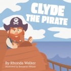 Clyde the Pirate By Ben Wilson (Illustrator), Rhonda Walker Cover Image