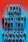 I Have Some Questions for You By Rebecca Makkai Cover Image