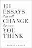 101 Essays That Will Change The Way You Think by Brianna Wiest (Paperback)